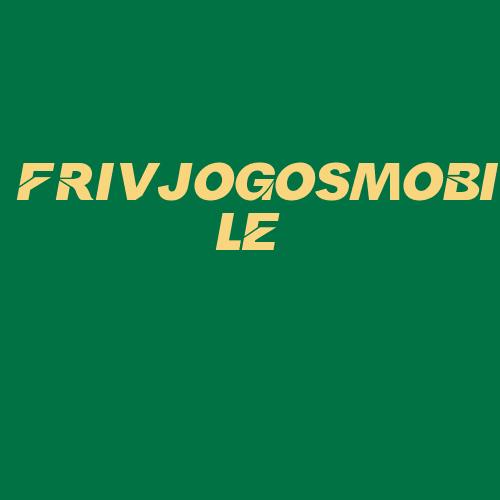 Logo da FRIVJOGOSMOBILE